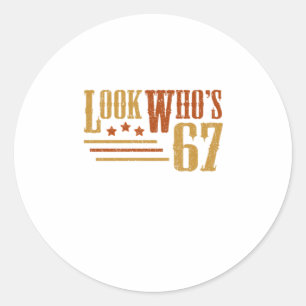 Look Whos 67 Years Old Funny 67th Birthday Gift Classic Round Sticker