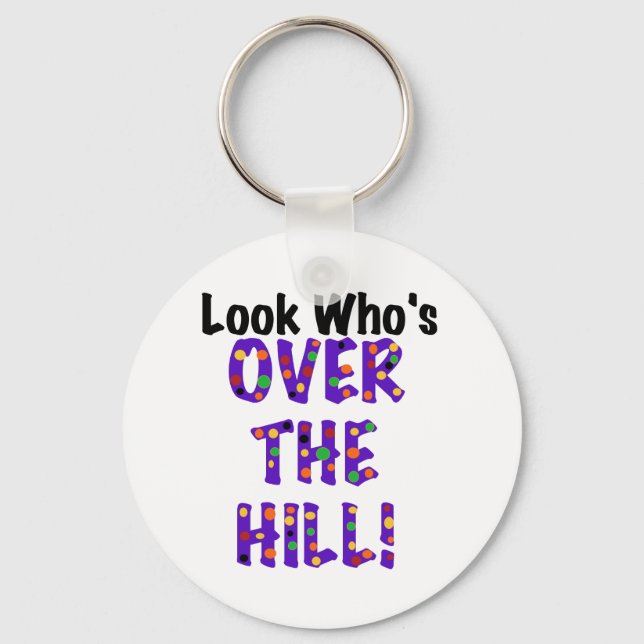 Look Who's Over the Hill Key Ring (Front)