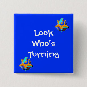 Look Who's Turning 6 15 Cm Square Badge