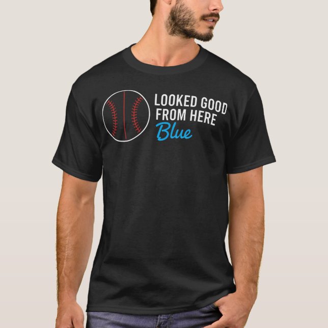 Looked Good From Here Blue - Baseball T-Shirt (Front)