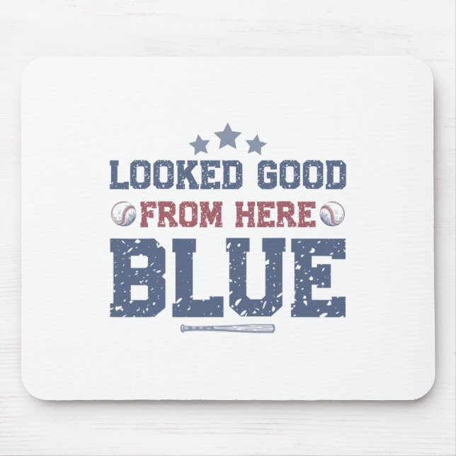 Looked Good From Here Blue Funny Sell Mama Quote _ Mouse Pad (Front)
