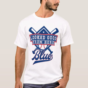 Looked Good From Here Blue Funny Sell Mama Quote _ T-Shirt