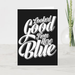 Looked Good From Here Blue Funny Softll _1 Card