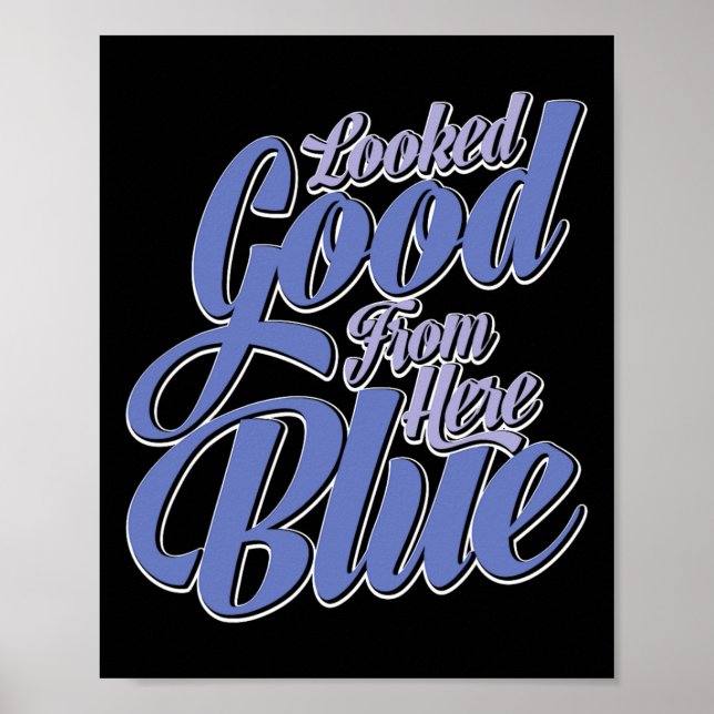 Looked Good From Here Blue Funny Softll _2  Poster (Front)