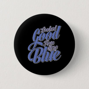 Looked Good From Here Blue Funny Softll 6 Cm Round Badge