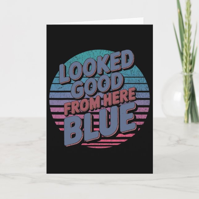 Looked Good From Here Blue Funny Softll Game Day _ Card (Front)