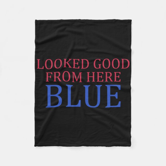 Looked Good From Here Blue Funny Softll Game Day  Fleece Blanket (Front)