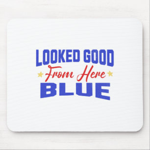 Looked Good From Here Blue Funny Softll Game Day _ Mouse Pad