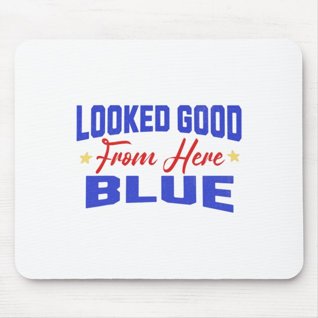 Looked Good From Here Blue Funny Softll Game Day _ Mouse Pad (Front)