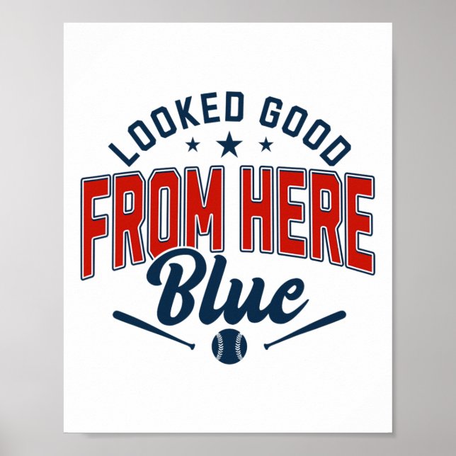 Looked Good From Here Blue Funny Softll Game Day _ Poster (Front)