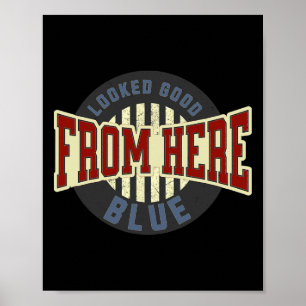 Looked Good From Here Blue Funny Softll Game Day _ Poster