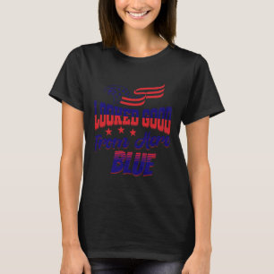 Looked Good From Here Blue Funny Softll Game Day _ T-Shirt