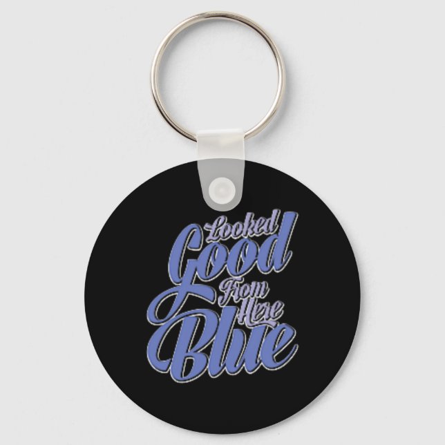 Looked Good From Here Blue Funny Softll  Key Ring (Front)