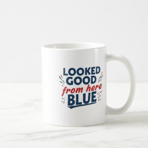 Looked Good From Here Blue Funny Softll Mama Mom Coffee Mug