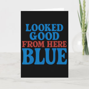 Looked Good From Here Blue Funny Softll Mama Mom G Card