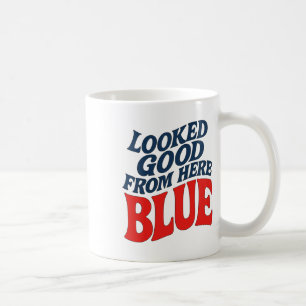 Looked Good From Here Blue Funny Softll Mama Mom G Coffee Mug