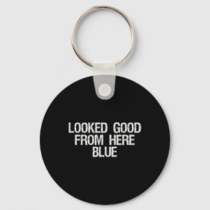 Looked Good From Here Blue Funny Softll Mama Mom G Key Ring