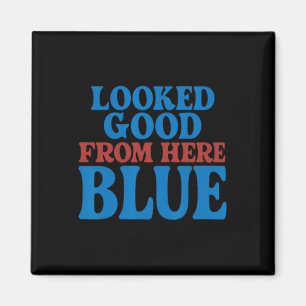 Looked Good From Here Blue Funny Softll Mama Mom G Magnet