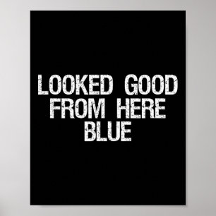 Looked Good From Here Blue Funny Softll Mama Mom G Poster
