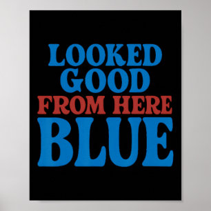 Looked Good From Here Blue Funny Softll Mama Mom G Poster
