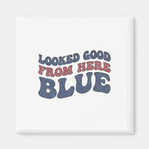 Looked Good From Here Blue Funny Softll Mama Mum G Magnet