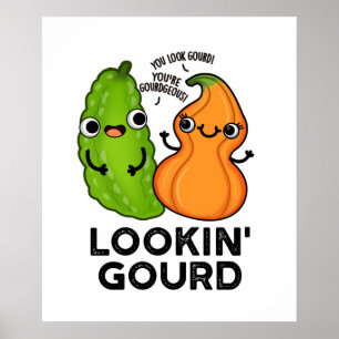 Lookin Gourd Cute Veggie Pun Poster