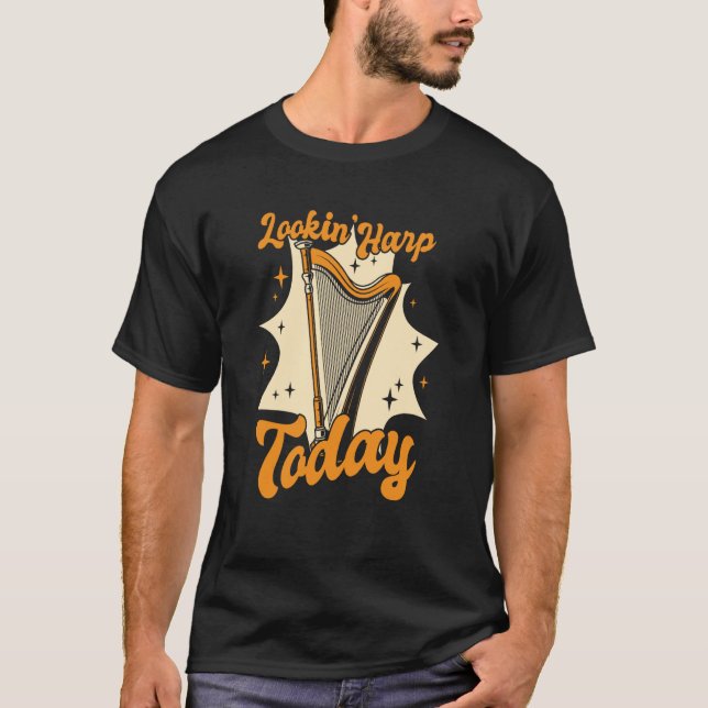Lookin Harp Today Pedal Harp Harpist Konghou Harp  T-Shirt (Front)