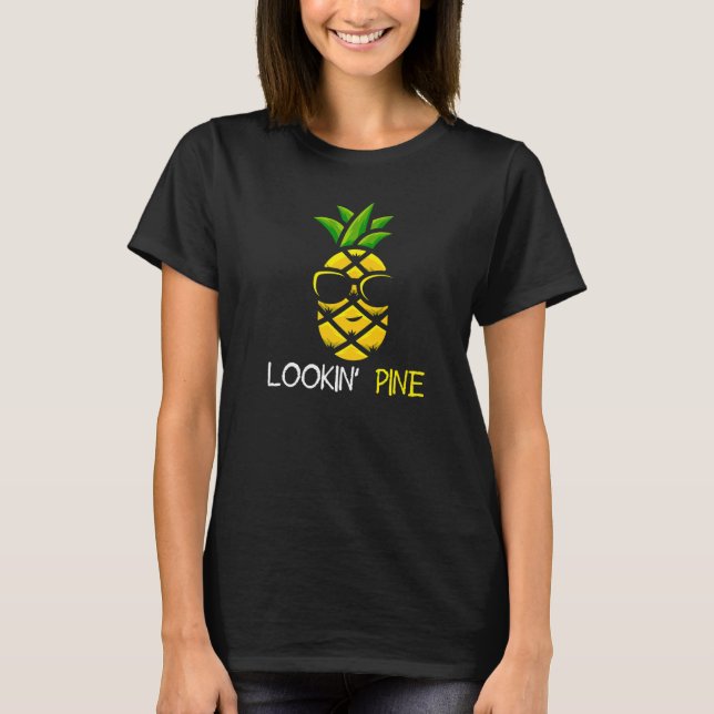 Lookin Pine Cool Pineapple   T-Shirt (Front)