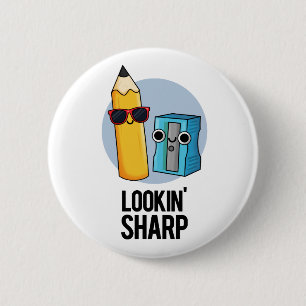 Lookin Sharp Funny Pencil Pun 6 Cm Round Badge