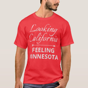 Looking California Feeling Minnesota TShirt 3