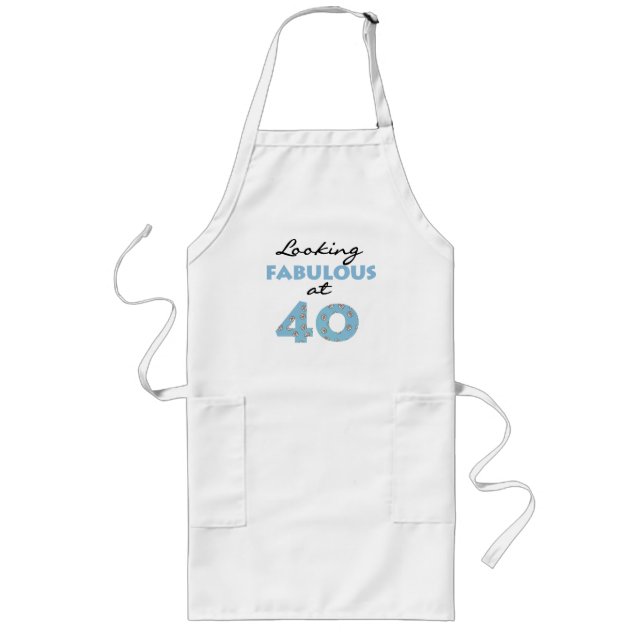 Looking Fabulous at 40 Long Apron (Front)