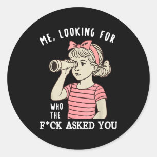 Looking Fck Asked Classic Round Sticker