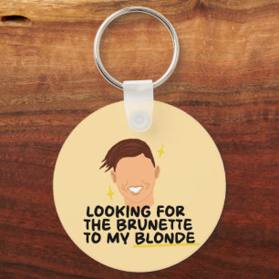 Looking For The Brunette To My Blonde Key Ring