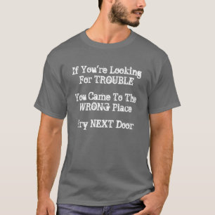 Looking For Trouble T-Shirt