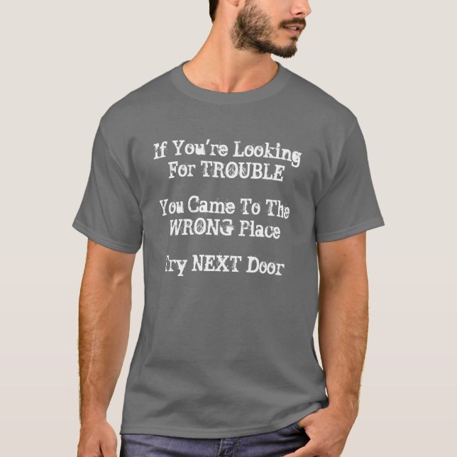 Looking For Trouble T-Shirt (Front)