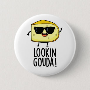 Looking Gouda Funny Cheese Pun  6 Cm Round Badge