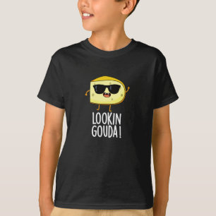 Looking Gouda Funny Cheese Pun Dark BG T-Shirt