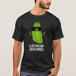 Looking Gourd Funny Cool Veggie Pun Dark BG T-Shirt