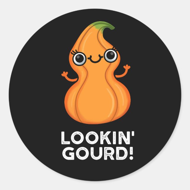 Looking Gourd Funny Veggie Pun Dark BG Classic Round Sticker (Front)
