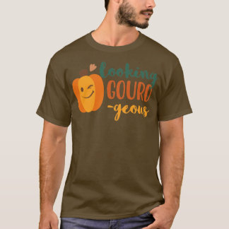 Looking Gourdgeous T-Shirt