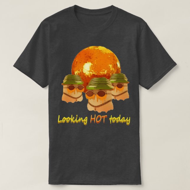 Looking HOT today T-Shirt (Design Front)