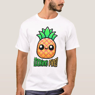 Looking Pine! Cute Pineapple Pun T-Shirt