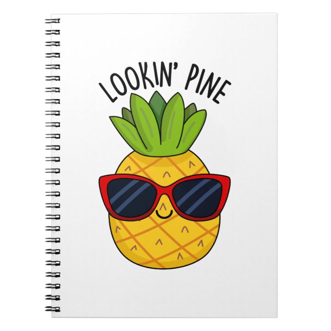 Looking Pine Funny Pineapple Pun  Notebook (Front)