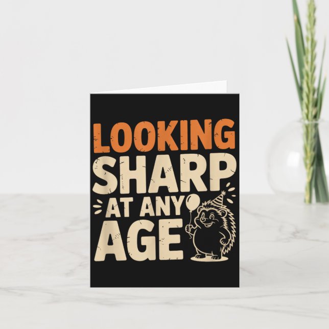 Looking Sharp At Any Age Funny Hedgehog Birthday Card (Front)