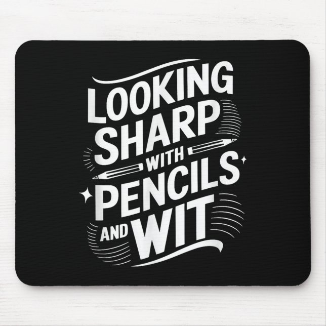 Looking Sharp With Pencils And Wit  Mouse Pad (Front)