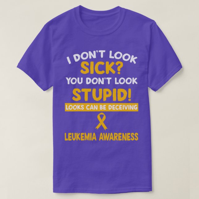 Looks Can Be Deceiving Leukemia Awareness T-Shirt (Design Front)