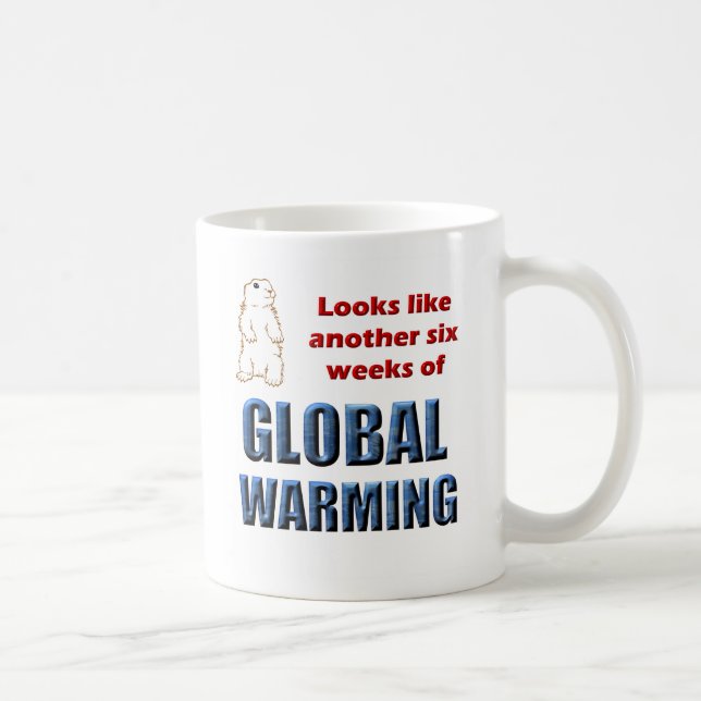 Looks Like Another Six Weeks of Global Warming Coffee Mug (Right)