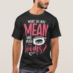 Loom Collecting Yarn Fiber Artist Crochet Loom Kni T-Shirt