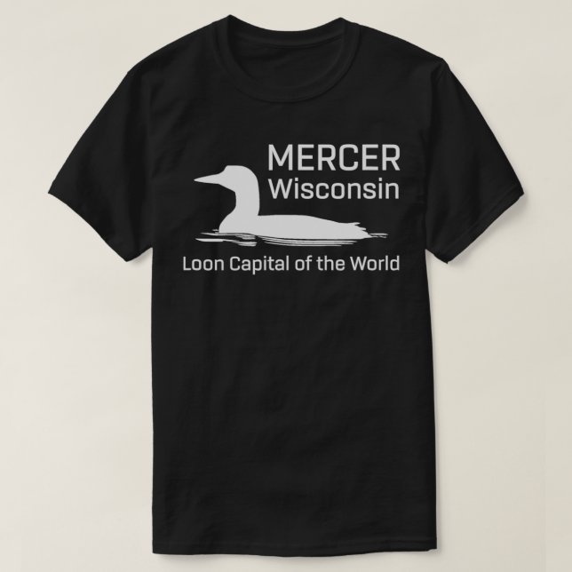 Loon Capital of the World  Mercer Wisconsin  T-Shirt (Design Front)