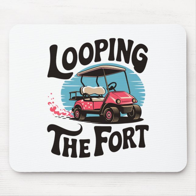 Looping The Fort Golf Cart Camping Funny Vacation  Mouse Pad (Front)